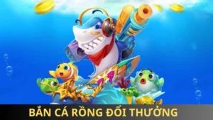 Bắn Cá Rồng Đổi Thưởng 85win – Trải Nghiệm Siêu Hấp Dẫn