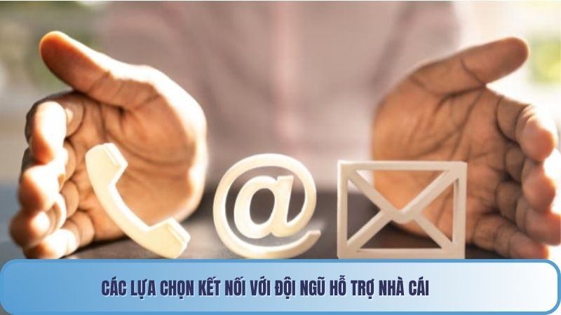 Liên Hệ 85win 2 Các lựa chọn kết nối với đội ngũ hỗ trợ nhà cái