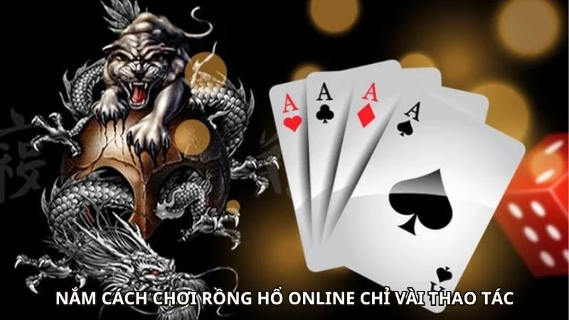 Cách Chơi Rồng Hổ Online Hiệu Quả Cho Người Mới Bắt Đầu 3 Nắm cách chơi rồng hổ online chỉ vài thao tác