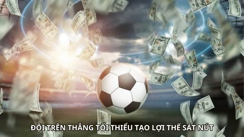 Đội trên thắng tối thiểu tạo lợi thế sát nút