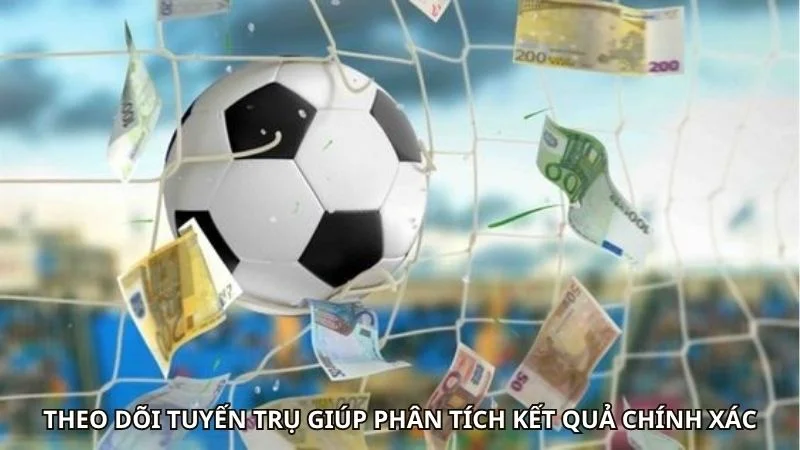 Theo dõi tuyến trụ giúp phân tích kết quả chính xác