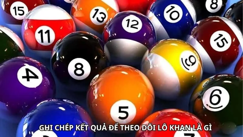 Lô Khan Là Gì? Giải Mã Khái Niệm Số Đề Chi Tiết Nhất 3 Ghi chép kết quả để theo dõi lô khan là gì
