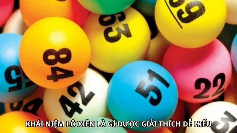 Lô Xiên Là Gì? Giải Đáp Thể Loại Lô Đề Trúng Dễ Dàng 1 Khái niệm lô xiên là gì được giải thích dễ hiểu